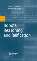 Robots, reasoning, and reification / by J.P. Gunderson, L.F. Gunderson.