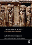 The Benin plaques : a 16th century imperial monument / Kathryn Wyoscki Gunsch.