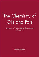 The chemistry of oils and fats : sources, composition, properties and uses / Frank D. Gunstone.