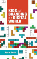 Kids and branding in a digital world / Barrie Gunter.