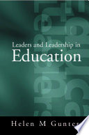 Leaders and leadership in education / Helen M. Gunter.