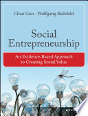 Social entrepreneurship : an evidence-based approach to creating social value / Chao Guo, Wolfgang Bielefeld.