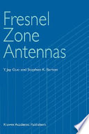 Fresnel zone antennas / by Y. Jay Guo and Stephen K. Barton.