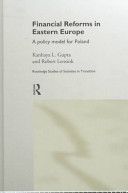 Financial reforms in Eastern Europe : a policy model for Poland / Kanhaya L. Gupta and Robert Lensink.