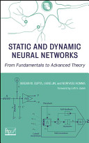 Static and dynamic neural networks from fundamentals to advanced theory / Madan M. Gupta, Liang Jin, Noriyasu Homma.