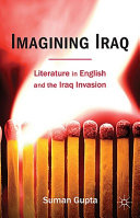 Imagining Iraq : literature in English and the Iraq invasion / Suman Gupta.