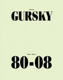 Andreas Gursky : Werke 80-08 = works 80-08 : Kunstmuseen Krefeld, Moderna Museet, Stockholm, Vancouver Art Gallery / herausgegeben von Martin Hentschel.
