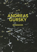 Andreas Gursky : Bangkok / texts by Hans Irrek, Beat Wismer and John Yau ; edited by Beat Wismer.