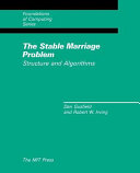 The stable marriage problem : structure and algorithms / Dan Gusfield and Robert W. Irving.