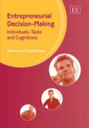 Entrepreneurial decision-making : individuals, tasks and cognitions / Veronica Gustafsson.