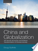 China and globalization : the social, economic, and political transformation of Chinese society / Doug Guthrie.