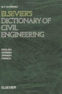 Elsevier's dictionary of civil engineering : in four languages : English, German, Spanish and French / compiled by Marcos F. Gutiérrez.