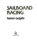 Sailboard racing / Rainer Gutjahr ; translated by Barbara Webb.