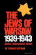 The Jews of Warsaw, 1939-1943 : ghetto, underground, revolt / Yisrael Gutman; translated from the Hebrew by Ina Friedman.