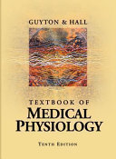 Textbook of medical physiology / Arthur C. Guyton, John E. Hall.