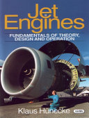 Jet engines : fundamentals of theory, design and operation / Klaus Huenecke.