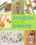 Designer style jewelry techniques and projects for elegant designs from classic to retro / Sherri Haab.