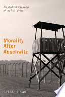 Morality after Auschwitz : the radical challenge of the Nazi ethic / Peter J. Haas.