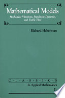 Mathematical models : mechanical vibrations, population dynamics, and traffic flow : an introduction to applied mathematics / Richard Haberman.
