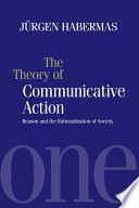 The theory of communicative action Jürgen Habermas ; translated by Thomas McCarthy.