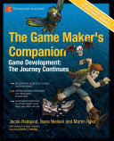 The game maker's companion : game development : the journey continues / Jacob Habgood, Nana Nielsen, Martin Rijks ; [artwork by] Kevin Crossley.