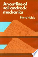 An outline of soil and rock mechanics / Pierre Habib ; translated by Bronwen A. Rees.