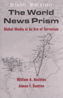 The world news prism : global media in an era of terrorism / William A. Hachten, James F. Scotton.