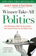 Winner-take-all politics : how Washington made the rich richer-and turned its back on the middle class / Jacob S. Hacker and Paul Pierson.