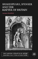 Shakespeare, Spenser and the matter of Britain / Andrew Hadfield.
