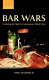 Bar wars : contesting the night in contemporary British cities / Phil Hadfield.