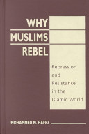 Why Muslims rebel : repression and resistance in the Islamic world.