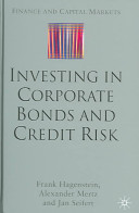 Investing in corporate bonds and credit risk / Frank Hagenstein, Alexander Mertz and Jan Seifert.