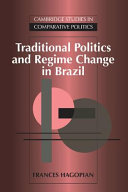Traditional politics and regime change in Brazil / Frances Hagopian.