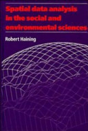 Spatial data analysis in the social and environmental sciences / Robert Haining.