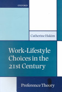 Work-lifestyle choices in the 21st century : preference theory / Catherine Hakim.