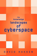 The knowledge landscapes of cyberspace / David Hakken.