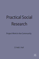 Practical social research : project work in the community / David Hall and Irene Hall.