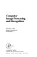 Computer image processing and recognition / (by) Ernest L.Hall.