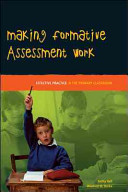 Making formative assessment work : effective practice in the primary classroom / Kathy Hall and Winnifred M. Burke.