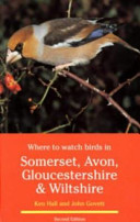 Where to watch birds in Somerset, Avon, Gloucestershire & Wiltshire / Ken Hall and John Govett.