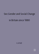 Sex, gender and social change in Britain since 1880 / Lesley A. Hall.