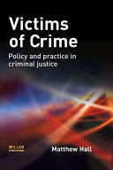 Victims of crime policy and practice in criminal justice / Matthew Hall.