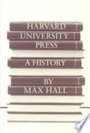 Harvard University Press : a history / Max Hall.