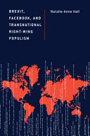 Brexit, Facebook, and transnational right-wing populism / Natalie-Anne Hall.