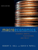 Macroeconomics : economic growth, fluctuations, and policy / Robert E. Hall, David H. Papell.