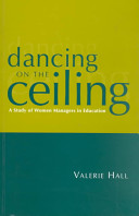 Dancing on the ceiling : a study of women managers in education / Valerie Hall.