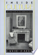 Inside culture : art and class in the American home / David Halle.