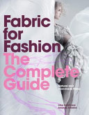 Fabric for fashion : the complete guide : natural and man-made fibres / Clive Hallett and Amanda Johnston ; photo editing and commissioned photography by Myka Baum.