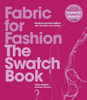 Fabric for fashion : the swatch book / Clive Hallett & Amanda Johnston ; commissioned photography by Myka Baum.