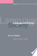 Language and society / M.A.K. Halliday ; edited by Jonathan Webster.